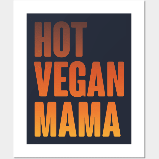 Hot Vegan Mama Wall Art by BANWA